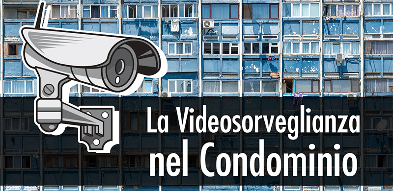 Videosorveglianza in condominio: alcuni aspetti critici